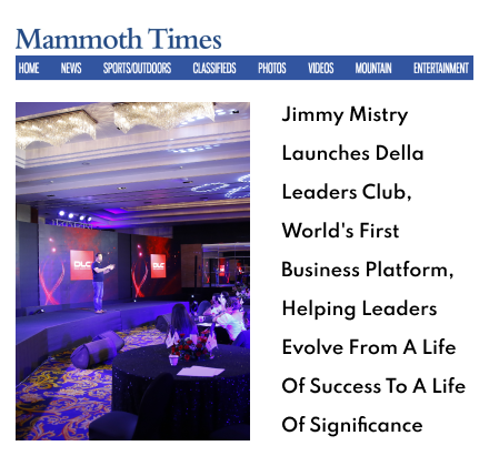 Mammoth Times Lakes California featuring Della Leaders Club - Jimmy Mistry launches DLC World's First Business Platform